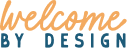Welcome by Design